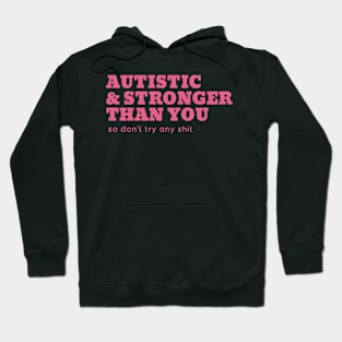 autistic & stronger than you Hoodie